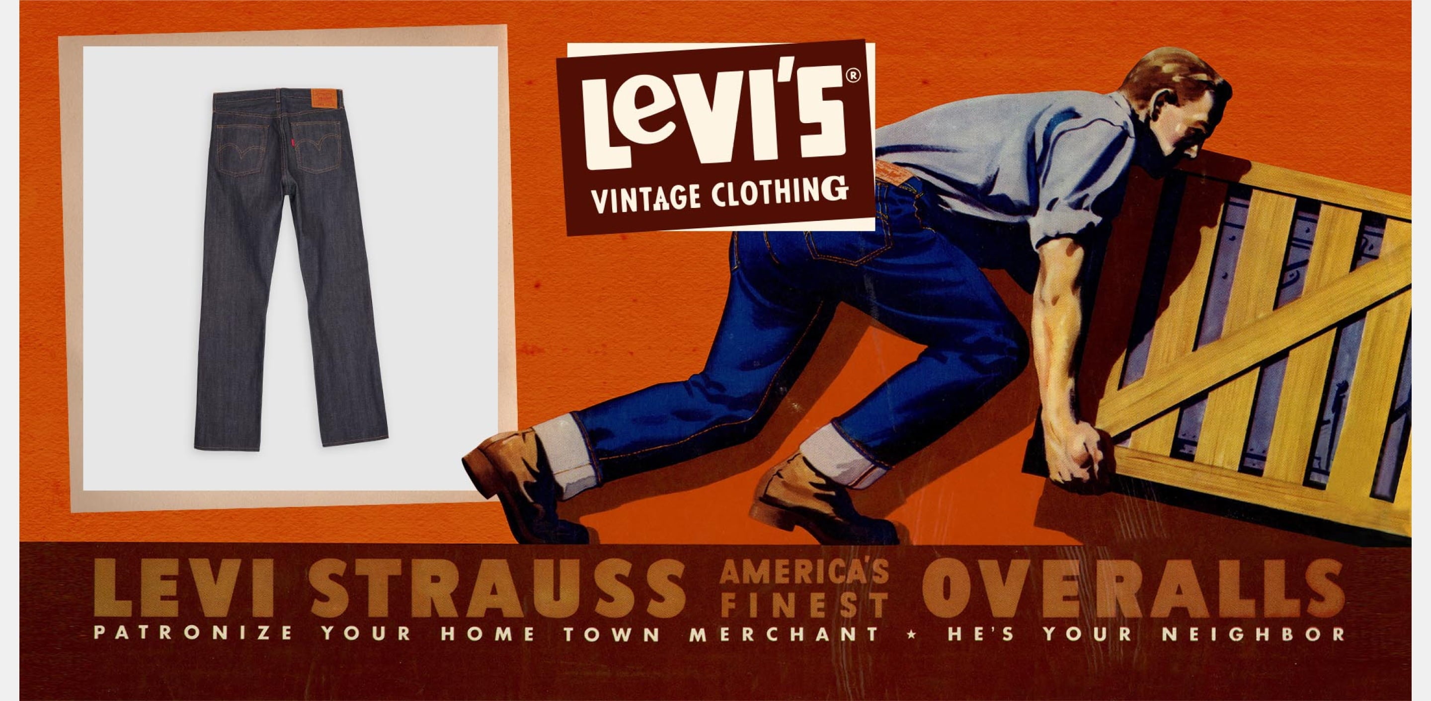 LEVI STRAUSS AMERICA'S FINEST OVERALLS PATRONIZE YOUR HOME TOWN MERCHANT ★ HE'S YOUR NEIGHBOR